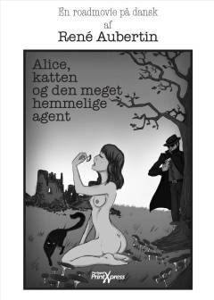 Alice, katten og den meget hemmelige agent : en roadmovie på dansk