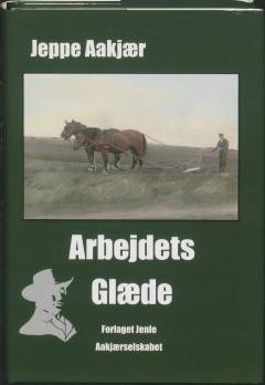 Arbejdets glæde : en fortælling om bønder