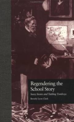 Regendering the school story : Sassy Sissies and Tattling Tomboys