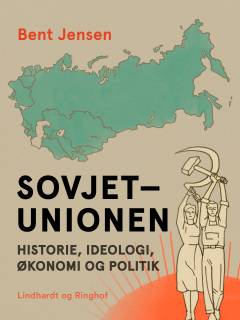 Sovjetunionen : historie, ideologi, økonomi og politik