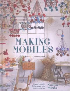 Making mobiles : create beautiful Polish pajaki from natural materials