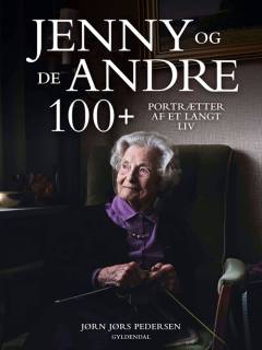 Jenny og de andre 100+ : portrætter af et langt liv