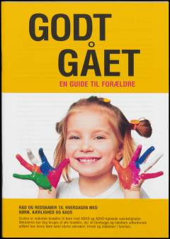 Godt gået - en guide til forældre : råd og redskaber til hverdagen med børn, kærlighed og kaos