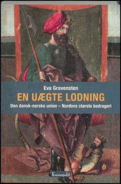 En uægte lodning : den dansk-norske union - Nordens største bedrageri