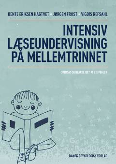 Intensiv læseundervisning på mellemtrinnet : en praksisnær fortælling om planlægning, gennemførelse og evaluering af tiltag for elever i læse- og skrivevanskeligheder
