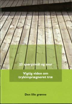 Vigtig viden om trykimprægneret træ : 25 spørgsmål og svar