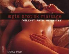 Ægte erotisk massage : vellyst, fryd, intimitet