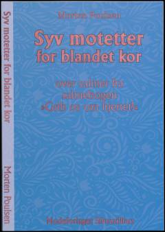 Syv motetter for blandet kor over salmer fra salmebogen "Grib os om hjertet!"