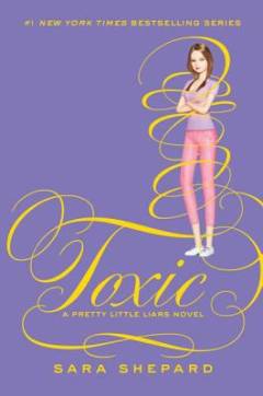 Toxic : a pretty little liars novel