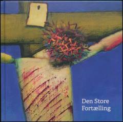 Den store fortælling : et maleri af Arne Haugen Sørensen