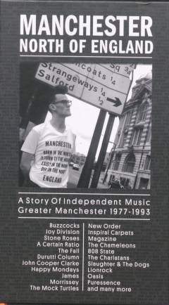 Manchester, North of England : a story of independent music, Greater Manchester 1977-1993