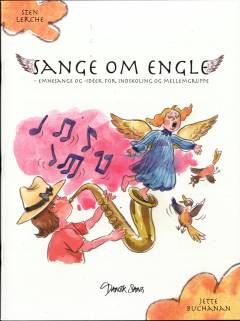 Sange om engle : emnesange og -idéer for indskoling og mellemgruppe