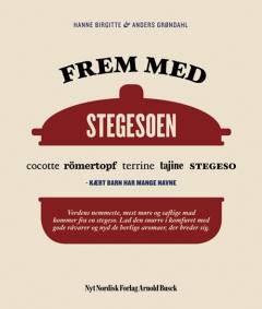 Frem med stegesoen : cocotte, römertopf, terrine, tajine, stegeso - kært barn har mange navne