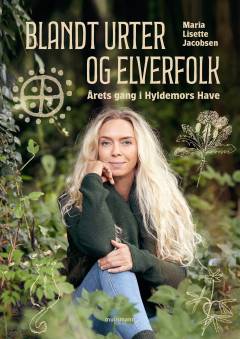 Blandt urter og elverfolk : årets gang i Hyldemors Have