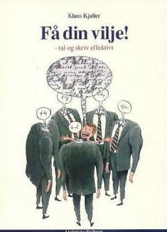 Få din vilje! : tal og skriv effektivt