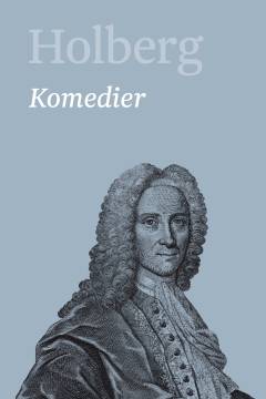 Holberg : Ludvig Holbergs hovedværker. Bind 6 : Komedier 6