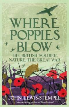 Where poppies grow : the British soldier, nature, the Great War