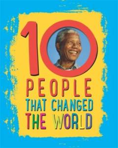 10 people that changed the world