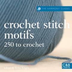 Crochet stitch motifs : 250 stitches to crochet