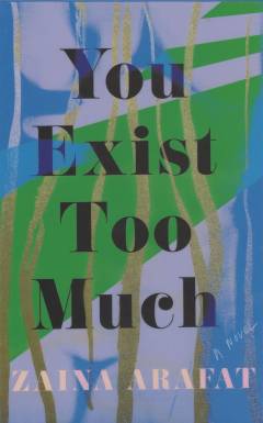 You exist too much : a novel