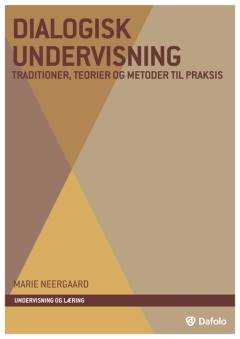 Dialogisk undervisning : traditioner, teorier og metoder til praksis