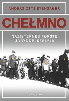 Chełmno : nazisternes første udryddelseslejr