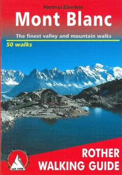 Around Mont Blanc : the finest valley and mountain walks : 50 selected mountain walks around Mont Blanc