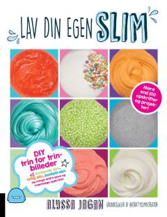 Lav din egen slim : mere end 100 opskrifter og projekter!