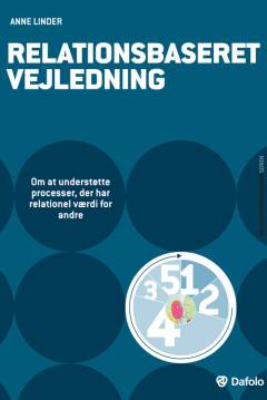 Relationsbaseret vejledning : om at understøtte processer, der har relationel værdi for andre