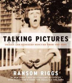 Talking pictures : images and messages rescued from the past