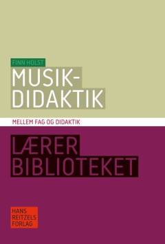 Musikdidaktik : mellem fag og didaktik