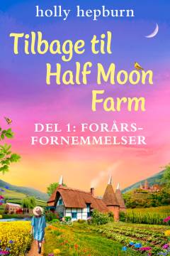 Tilbage til Half Moon Farm. Del 1 : Forårsfornemmelser