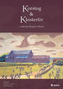Korstog & klosterliv : omkring Børglum Kloster