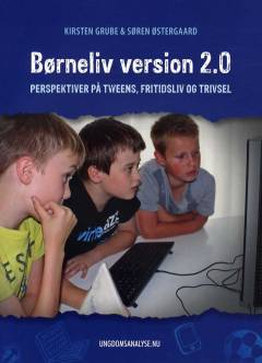 Børneliv version 2.0 : perspektiver på tweens, fritidsliv og trivsel