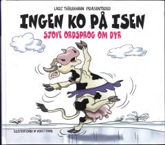 Ingen ko på isen : sjove ordsprog om dyr