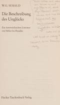 Sebald. W.G.: Die Beschreibung des Unglücks. Zur österreichischen Literatur von Stifter bis Handke