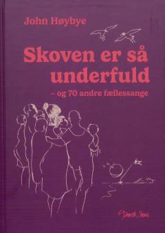 Skoven er så underfuld - og 70 andre fællessange