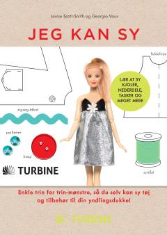 Jeg kan sy - dukketøj : enkle trin for trin-mønstre, så du selv kan sy tøj og tilbehør til din yndlingsdukke