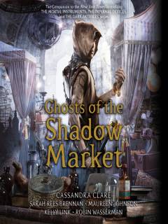 Ghosts of the Shadow market : Shadow Hunters