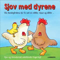 Sjov med dyrene : giv bondegårdens dyr liv ved at vrikke, nippe og dikke : sjov og finmotorisk udviklende fingerleg!