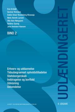 Udlændingeret. Bind 2 : erhverv og uddannelse, tidsubegrænset opholdstillladelse, statsborgerskab, inddragelse og bortfald, udvisning, udsendelse