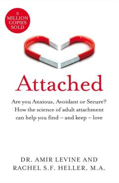 Attached : are you anxious, avoidant or secure? How the science of adult attachment can help you find – and keep – love