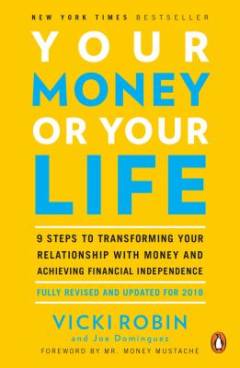 Your money or your life : 9 steps to transforming your relationship with money and achieving financial independence