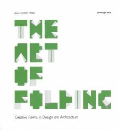 The art of folding : creative forms in design and architecture