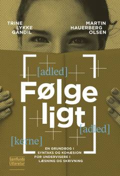 Følgeligt : en grundbog i syntaks og kohæsion for undervisere i læsning og skrivning