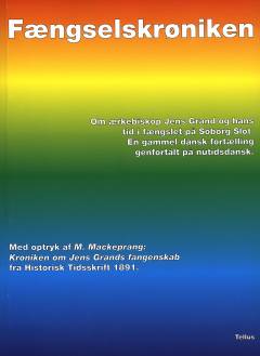 Fængselskrøniken : Arild Huitfeldts gengivelse af en fortælling fra middelalderen: Historisk gennemgang