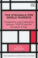 The struggle for world markets : competition and cooperation between NAFTA and the European Union