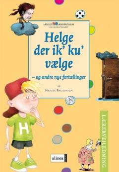 Helge der ik' ku' vælge - og andre nye fortællinger -- Lærervejledning
