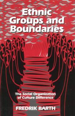Ethnic groups and boundaries : the social orgaanization of culture difference