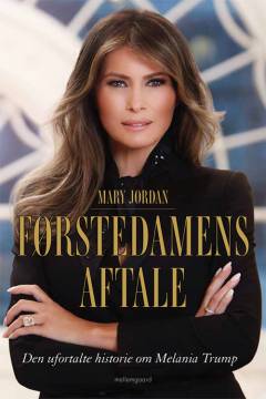 Førstedamens aftale : den ufortalte historie om Melania Trump